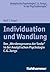 Individuation Und Wandlung: Der 'werdensprozess Der Seele' in Der Analytischen Psychologie C. G. Jungs (Analytische Psychologie C. G. Jungs in Der Psychotherapie) (German Edition)