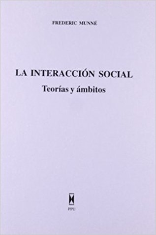 La Interacción Social - Teorías Y Ámbitos