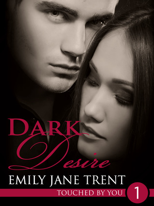 Dark Desire (Touched By You, #1)