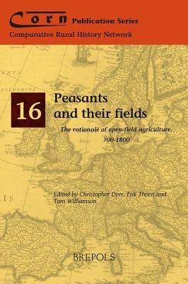 Peasants and their fields: The rationale of open-field agriculture, 700-1800