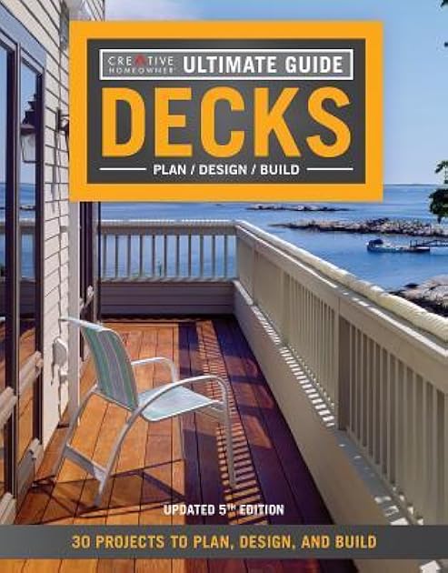 Ultimate Guide: Decks: 30 Projects to Plan, Design, and Build