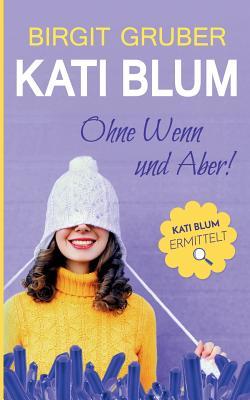 Ohne Wenn und Aber (Kati Blum #1)