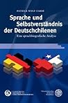 Sprache Und Selbstverstandnis Der Deutschchilenen: Eine Sprachbiografische Analyse (Schriften Des Europaischen Zentrums Fur Sprachwissenschaften Ezs) (German Edition)