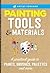 Artist's Toolbox: Painting Tools & Materials: A practical guide to paints, brushes, palettes and more