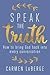 Speak the Truth: How to Bring God Back into Every Conversation