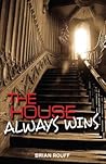 The House Always Wins by Brian Rouff