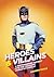 Heroes & Villains: A Photog...