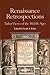 Renaissance Retrospections: Tudor Views of the Middle Ages (Studies in Medieval Culture)