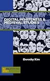Digital Whiteness & Medieval Studies (Past Imperfect)