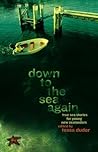 Down to the Sea Again: True Sea Stories for Young New Zealanders Down to the Sea Again: True Sea Stories for Young New Zealanders