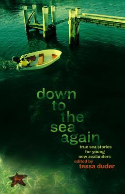 Down to the Sea Again: True Sea Stories for Young New Zealanders