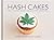 Hash Cakes: Space Cakes, Po...