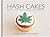 Hash Cakes by Dane Noon