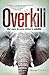 Overkill: The Race to Save ...