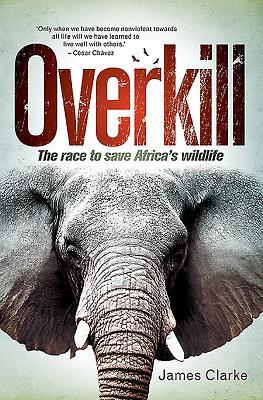 Overkill: The Race to Save Africa’s Wildlife