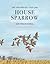 The Triumphant Tale of the House Sparrow