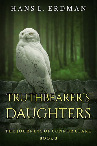 Truthbearer's Daughters (The Journeys of Connor Clark #3; The Gewellyn Chronicles #3)