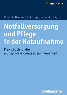Notfallversorgung Und Pflege in Der Notaufnahme: Praxisbuch Fur Die Multiprofessionelle Zusammenarbeit (German Edition)
