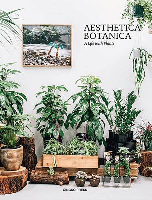 Aesthetica Botanica: A Life with Plants