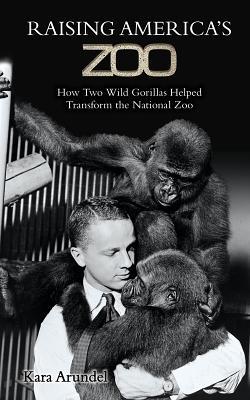 Raising America's Zoo: How Two Gorillas Helped Transform the National Zoo