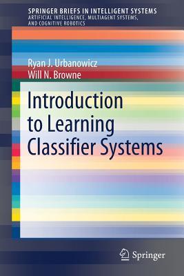 Introduction to Learning Classifier Systems (SpringerBriefs in Intelligent Systems)