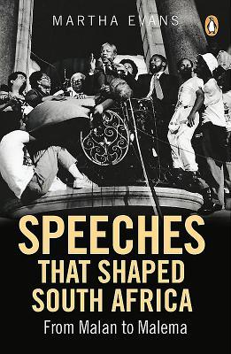 Speeches that Shaped South Africa: From Malan to Malema