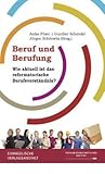 Beruf und Berufung: Wie aktuell ist das reformatorische Berufsverständnis? (German Edition)