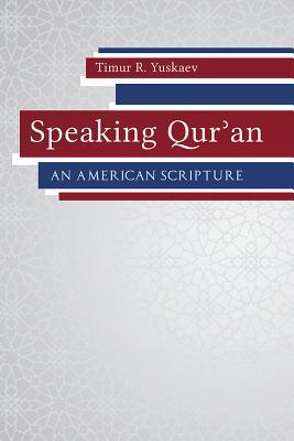 Speaking Qur'an: An American Scripture (Studies in Comparative Religion)