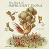 The Book of Imprudent Flora