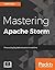 Mastering Apache Storm