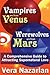 Vampires Are from Venus, Werewolves Are from Mars: A Comprehensive Guide to Attracting Supernatural Love