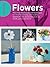 Art Studio: Flowers: More than 50 projects and techniques for drawing, painting, and creating your favorite flowers and botanicals in oil, acrylic, pencil, and more!