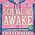 School of Awake: A Girl's G...