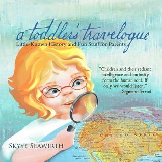 A Toddler's Travelogue: Little-Known History and Fun Stuff for Parents
