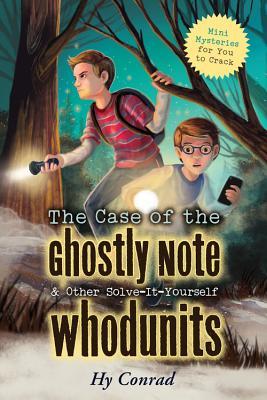 The Case of the Ghostly Note & Other Solve-It-Yourself Whodunits: Mini Mysteries for You To Crack (Paperback)