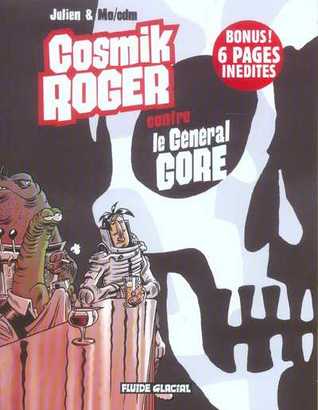Cosmik Roger contre le général GORE (Cosmik Roger, #3)