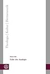 Gabe der Analogie: Phänomenologische Erkundungen zu einer theologischen Denkform (Theologie - Kultur - Hermeneutik) (German Edition)