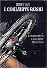 I cosmisti russi. Il futurismo esoterico di Nikolaj Fedorov e dei suoi seguaci