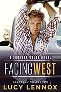Facing West (Forever Wilde, #1)