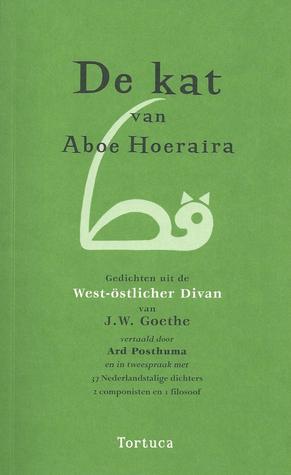 De kat van Aboe Hoeraira: gedichten uit de West-östlicher Divan