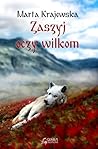 Zaszyj oczy wilkom by Marta Krajewska