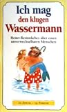 Ich mag den klugen Wassermann: Heiter-Besinnliches über einen unverwechselbaren Menschen Ich mag den klugen Wassermann: Heiter-Besinnliches über einen unverwechselbaren Menschen