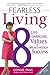 Fearless Living: 8 Life-Cha...