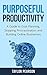 Purposeful Productivity by Taylor Pearson Purposeful Productivity by Taylor Pearson