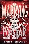 Marrying an Alien Pop Star (Alien Pop Star, #3)