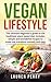Vegan Diet For Beginners: The ultimate beginner's guide to the healthiest plant based diet, Includes simple and wonderful recipes to make the transition smooth and easy.