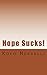Hope Sucks!