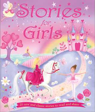 Stories for Girls: 20 new and classic stories to read and share
