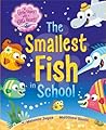 The Smallest Fish in School: A little story with a BIG heart (1)