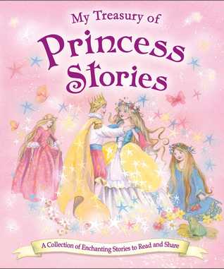 My Treasury of Princess Stories: A collection of enchanthing stories to read and share